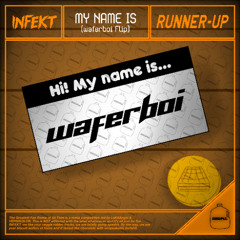 Infekt - My Name Is (waferboi Flip) [RUNNER UP]
