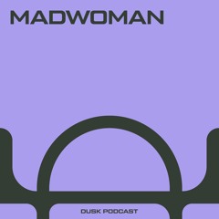 DUSKCAST 048 : MADWOMAN