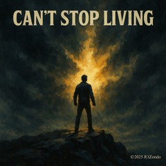 Can’t Stop Living