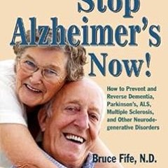 Stop Alzheimer's Now! BY: Bruce Fife (Author),Russell Blaylock (Foreword) $E-book+
