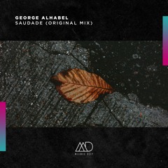 FREE DOWNLOAD: George Alhabel - Saudade (Original Mix) [Melodic Deep]
