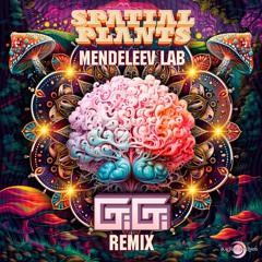 Spatial Plants - Mendeleev Lab  (Gigi Remix)