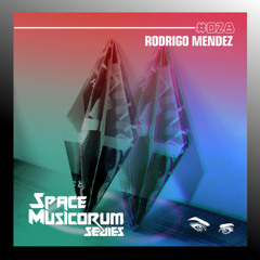 Space Musicorum Series 028 - Rodrigo Mendez (Alternative Set)