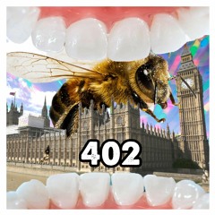 402: Political Bee Teeth