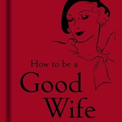[Download] PDF 📭 How to Be a Good Wife by  Bodleian Library EPUB KINDLE PDF EBOOK