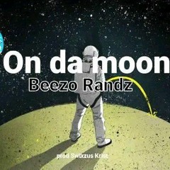 Beezo Randz - On da moon (Produced by Swixzus Krist)
