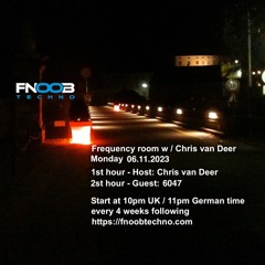 DJ Chris van Deer + 6047 @ Frequency room : Fnoob Techno Radio #5 06.11.2023