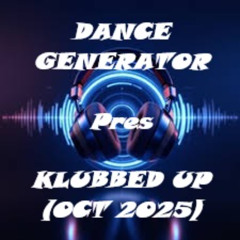 Dance Generator - KLUBBED UP (OCT 2025)