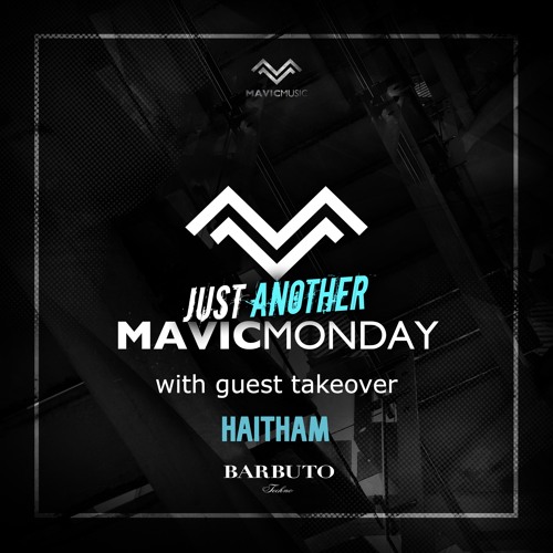 10. Just Another Mavic Monday w/ guest mix by Haitham