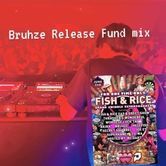 Bruhze Release Fund Mix ( Fish and Rice Grand Swindle Extravaganza 2nd June 2023 )
