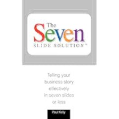 ⚡[PDF]✔ 7-Slide Solution(tm): Telling Your Business Story In 7 Slides or Less