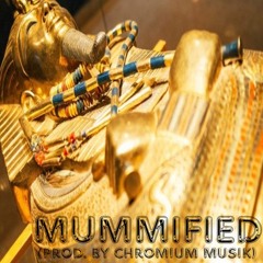 Mummified (Prod. by Chrome)