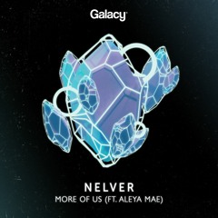 Nelver  & Aleya Mae - More Of Us