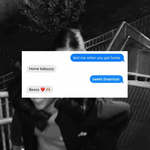 text me when you get home