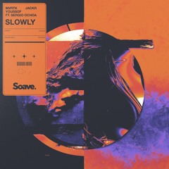 MVRTK, JackR & Youssof - Slowly (ft. Sergio Ochoa)
