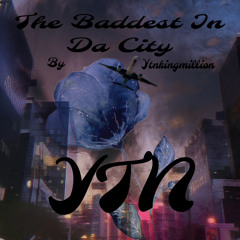 The Baddest In Da City