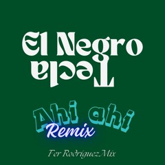 Ahi Ahi - El Negro Tecla (Remix) Fer Rodriguez Mix