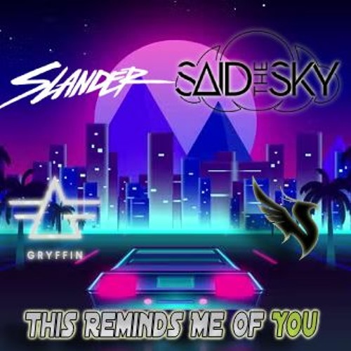 This Reminds Me Of You | Illenium x Said The Sky x Slander X Gryffin Mix by imHenii