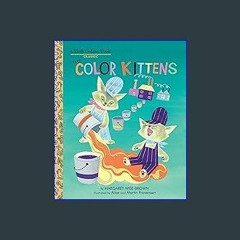 (<E.B.O.O.K.$) ❤ The Color Kittens (A Little Golden Book) [PDF,EPuB,AudioBook,Ebook]