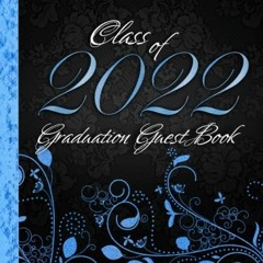 Kindle (online PDF) Class of 2022 Graduation Guest Book: Blue Black School Color Party Decor I