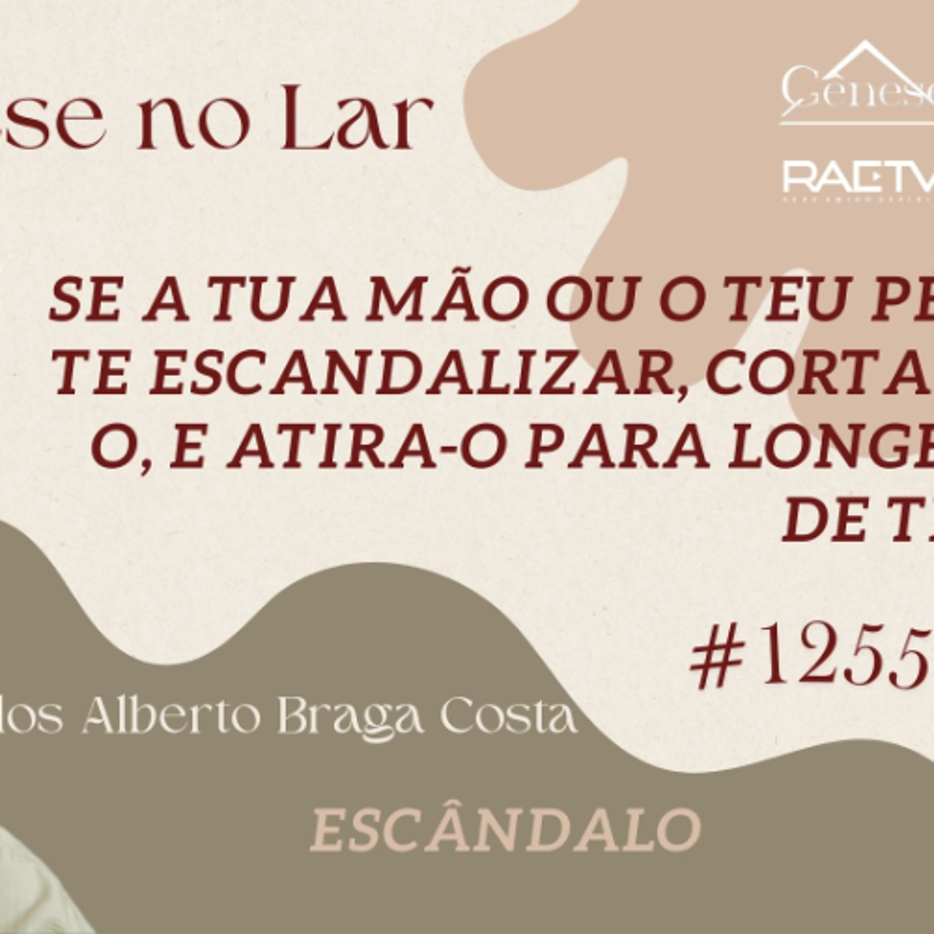 SE A TUA MÃO OU O TEU PÉ TE ESCANDALIZAR, CORTA-O,  E ATIRA-O PARA LONGE DE TI - GNL #1255 episode artwork