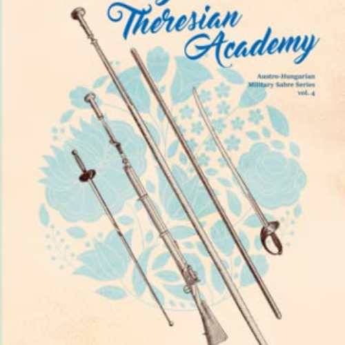 [READ] PDF 📙 Fencing at the Theresian Academy (Austro-Hungarian Military Sabre Serie