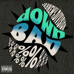 DOWN BAD - JAYNEW%DIVISION