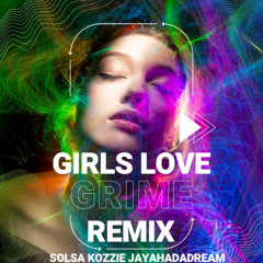 Solsa X Kozzie X JayaHadADream - Girls Love Grime (Fork and Knife Remix)