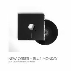 New Order - Blue Monday (Iam Cruz Push2 Rework)