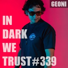 GEONI - IN DARK WE TRUST #339