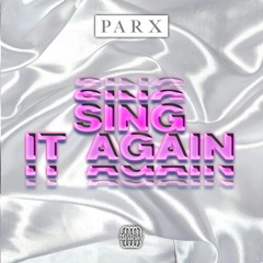 PARX - Sing It Again