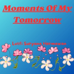 Moments Of My Tomorrow