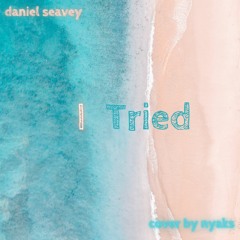 Daniel Seavey - I Tried (Cover)