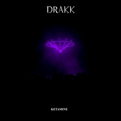 DRAKK - Ketamine