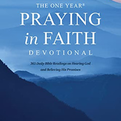 [READ] EPUB 💗 The One Year Praying in Faith Devotional: 365 Daily Bible Readings on