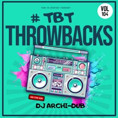 #TBT THROWBACK MIX | VOL 104 |Instagram @Dj_Archi-Dub
