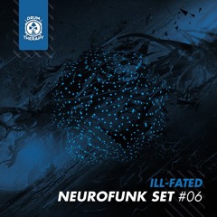 ILL-FATED | Neurofunk set #06