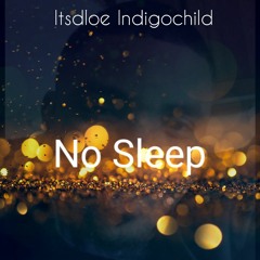 Iitsdloe Indigochild- No Sleep