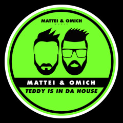 Mattei & Omich - Teddy Is In Da House [Mattei & Omich Music]