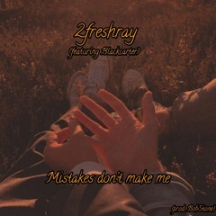 Mistakes Don't Make Me (ft. Blackcarter)