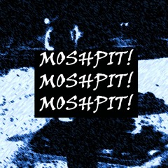 MOSHPIT (w/ Namda, MooD)
