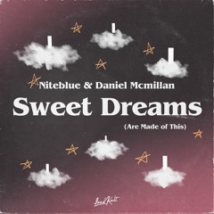 Niteblue & Daniel Mcmillan - Sweet Dreams (Are Made of This)