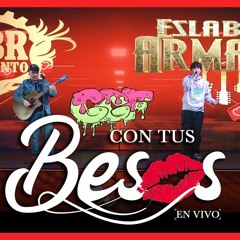 con tus besos : Eslabon Armado y T3r elemento