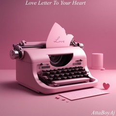 Love Letter To Your Heart