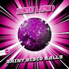 Illintent & Jayme D - Shiny Disco Balls