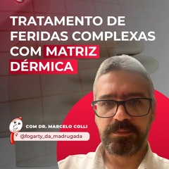 [24] Dr. Marcelo Colli - Tratamento de feridas complexas com matriz dérmica