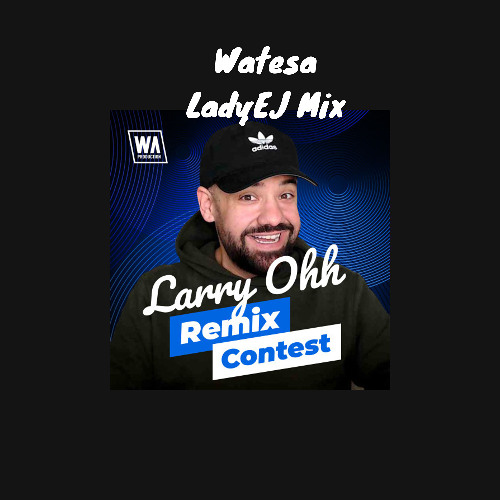 Watesa - (W. A. Production & Larry Ohh Remix Contest)
