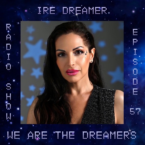 My 'We are the Dreamers' radio show episode 57