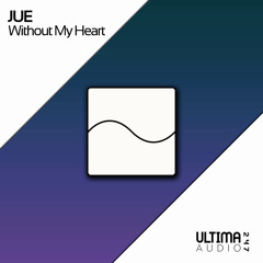 Jue - Without My Heart (Original Mix)