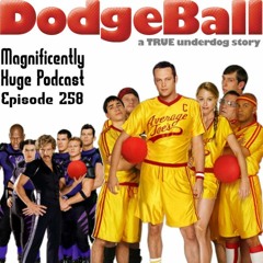 Episode 258 - Dodgeball: A True Underdog Story